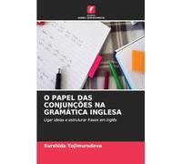 O PAPEL DAS CONJUNÇÕES NA GRAMÁTICA INGLESA: Ligar ideias e estruturar frases em inglês