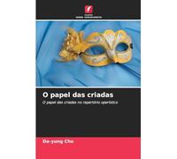 O papel das criadas: O papel das criadas no repertório operístico