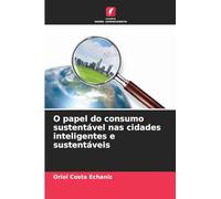 O papel do consumo sustentável nas cidades inteligentes e sustentáveis