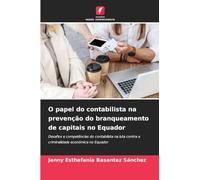 O papel do contabilista na prevenção do branqueamento de capitais no Equador: Desafios e competências do contabilista na luta contra a criminalidade económica no Equador