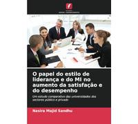 O papel do estilo de liderança e do MI no aumento da satisfação e do desempenho: Um estudo comparativo das universidades dos sectores público e privado