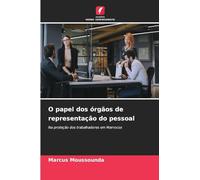 O papel dos órgãos de representação do pessoal: Na proteção dos trabalhadores em Marrocos