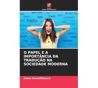 O PAPEL E A IMPORTÂNCIA DA TRADUÇÃO NA SOCIEDADE MODERNA