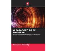 O PARADOXO DA FÉ MODERNA:: EMPENHAMENTO SEM SENTIDO NA ERA DIGITAL