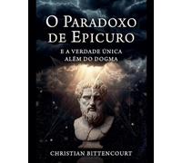 O Paradoxo de Epicuro e a Verdade Única Além do Dogma: 1