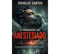 O Paradoxo do Anestesiado: Por que deixamos de sentir o que nos salva?