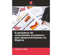 O paradoxo do crescimento económico sem desenvolvimento na Nigéria