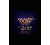 O Paradoxo do Desejo: A ciência do desapego para encontrar a verdadeira liberdade mental.