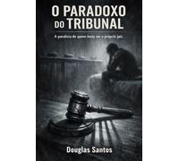 O PARADOXO DO TRIBUNAL: A PARALISIA DE QUEM TENTA SER O PRÓPRIO JUIZ