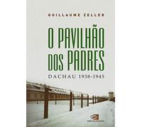 O Pavilhão dos Padres. Dachau. 1938-1945