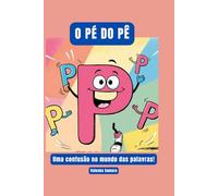 O Pé do Pê - Uma Confusão com as Palavras!