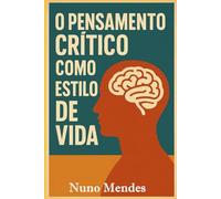 O PENSAMENTO CRÍTICO COMO ESTILO DE VIDA