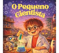 O Pequeno Cientista: Artur e suas curiosidades