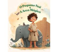 O pequeno Noé e a Arca mágica