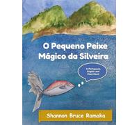 O Pequeno Peixe Mágico da Silveira: In Portuguese, English, and Much More!