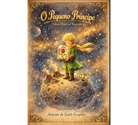 O Pequeno Príncipe- Edição Especial ILUSTRADA: Ilustrações exclusivas em todos os capítulos.