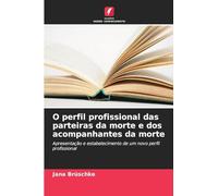 O perfil profissional das parteiras da morte e dos acompanhantes da morte: Apresentação e estabelecimento de um novo perfil profissional
