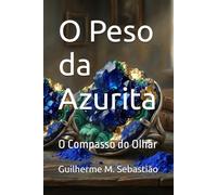 O Peso da Azurita: O Compasso do Olhar