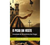 O PESO DA VESTE: Irmandade de São Jerônimo das Chagas