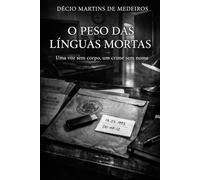 O Peso das Línguas Mortas: Uma voz sem corpo, um crime sem nome