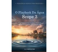 O Playbook Da Água Scope 3: Preenchendo lacunas de dados e obstáculos regulatórios na gestão corporativa da água