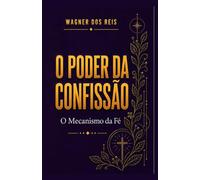 O PODER DA CONFISSÃO: O mecanismo da fé