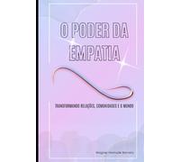 O PODER DA EMPATIA: Tranformando Relações, Comunidades e o Mundo