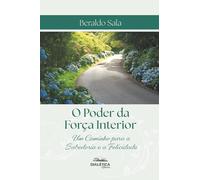 O Poder da Força Interior: Um Caminho para a Sabedoria e a Felicidade