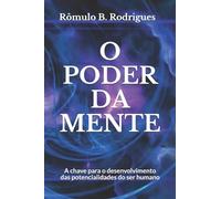 O poder da mente: A chave para o desenvolvimento das potencialidades do ser humano