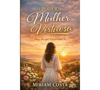 O Poder da Mulher Virtuosa: Mais do que Provérbios 31