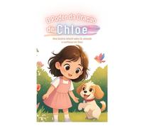O poder da Oracao de Chloe: Uma historia infantil sobre fé, amizade e confiança em Deus.