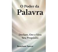 O Poder Da Palavra: Declare, Ore e Viva Seu Propósito