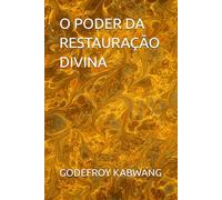 O PODER DA RESTAURAÇÃO DIVINA