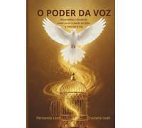 O PODER DA VOZ: Psicanálise e Oratória: como curar o medo de falar e libertar a voz