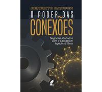 O Poder Das Conexões: Negócios alinhados com o Céu geram legado na Terra