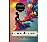 O Poder das Cores: Você está usando as cores a seu favor ou contra você?