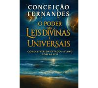 O Poder das leis Divinas e Leis Universais: Como viver em estado de Fluxo com essas Leis