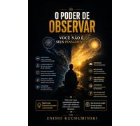 O Poder de Observar: Você não é seus pensamentos