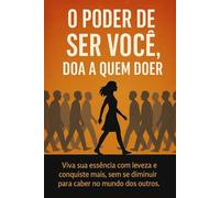 O PODER DE SER VOCÊ, DOA A QUEM DOER.