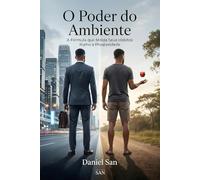 O Poder do Ambiente: A Fórmula Que Molda Seus Hábitos Rumo à Prosperidade