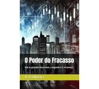 O Poder do Fracasso: Até os grandes fracassam, o segredo é o recomeço.