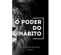 O Poder do Hábito: O Futuro em Suas Mãos