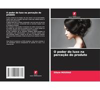 O poder do luxo na perceção do produto