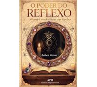 O Poder do Reflexo: O Grande Livro dos Rituais com Espelhos
