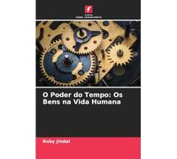 O Poder do Tempo: Os Bens na Vida Humana