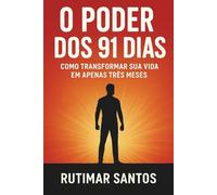 O Poder dos 91 Dias: Mude Tudo Em Três Meses