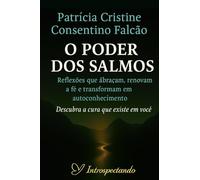 O PODER DOS SALMOS: Reflexões que abraçam, renovam a fé e transformam em autoconhecimento