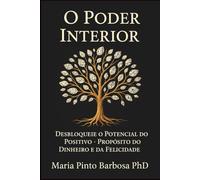 O Poder Interior: Desbloquear o Potencial do Positivo - Propósito do Dinheiro e da Felicidade: 3