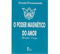 o poder magnetico do amor bhakti yoga premananda swami Ed. 1995