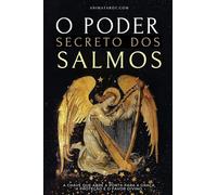 O Poder Secreto dos Salmos: A chave que abre a porta para a graça, a proteção e o favor divino.